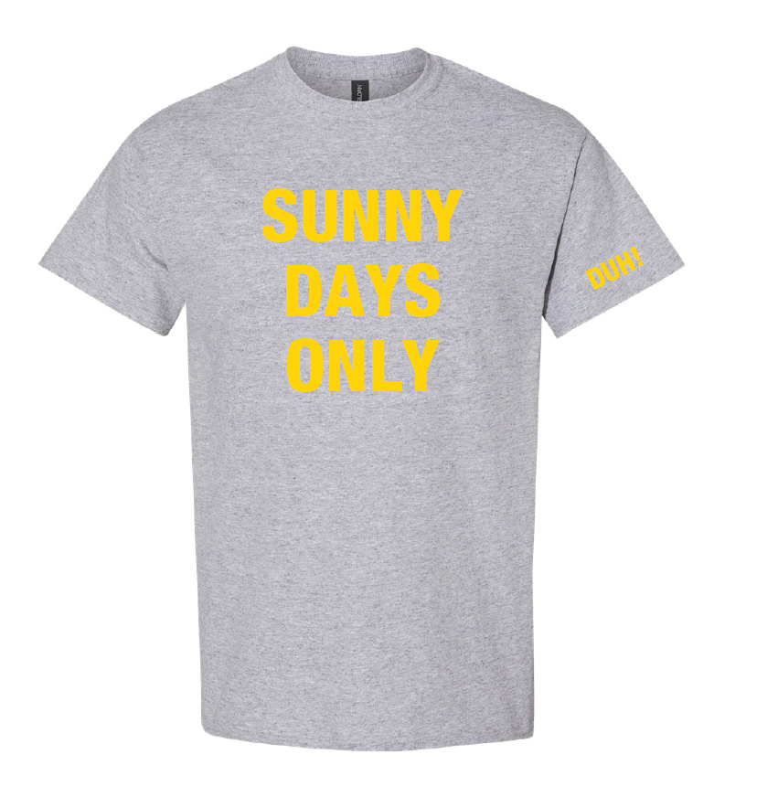 Sunny Days Only T